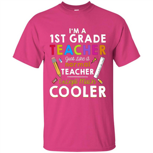I'm A First Grade Teacher Except Much Cooler T-shirt School Day T-shirt