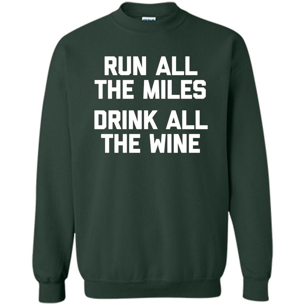 Run All The Miles Drink All The Wine T-shirt Forest Green