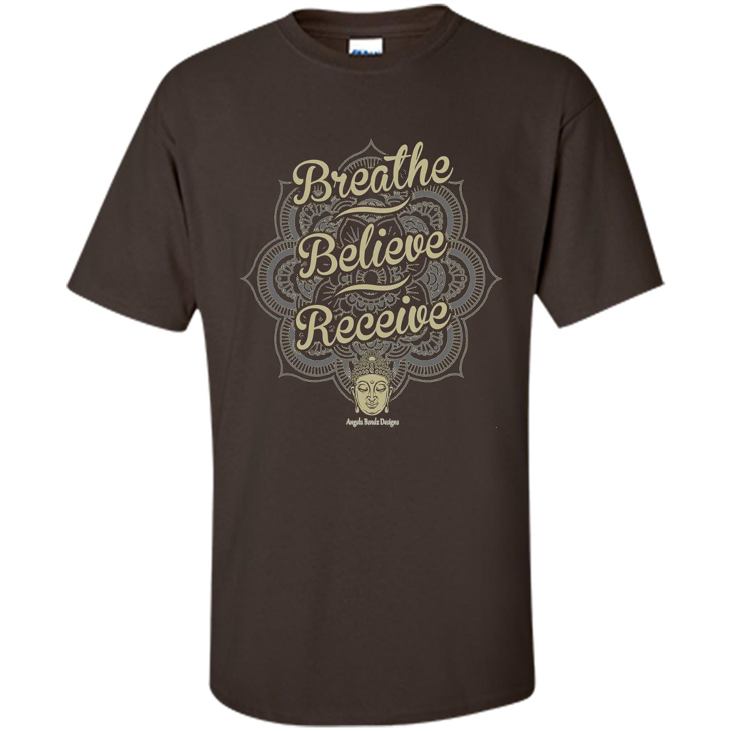 Inspirational Motivational Quote T-Shirt Breathe. Believe. Receive Dark Chocolate
