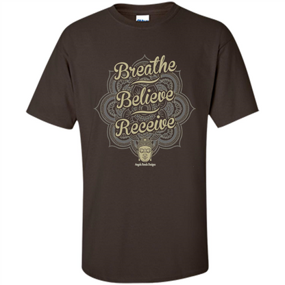 Inspirational Motivational Quote T-Shirt Breathe. Believe. Receive Dark Chocolate