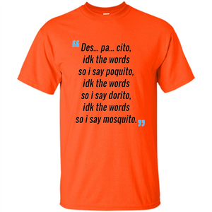 Des Pa Cito Idk The Words So I Say Poquito T-Shirt Funny Despacito T-shirt