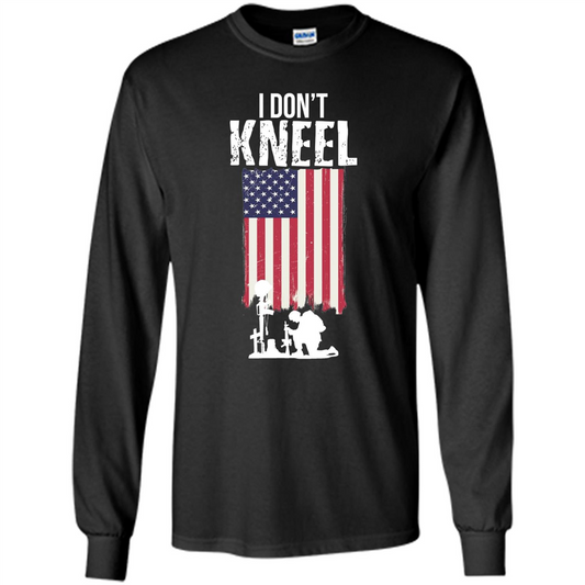 I Don't Kneel USA Flag T-Shirt Stand For The Flag Kneel For The Cross Black