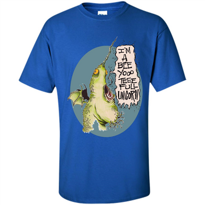 I'm A Beeyoooteeeful Unicorn T-Shirt Royal