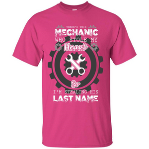 Mechanic T-shirt There's This Mechanic Who Stole My Heart T-shirt