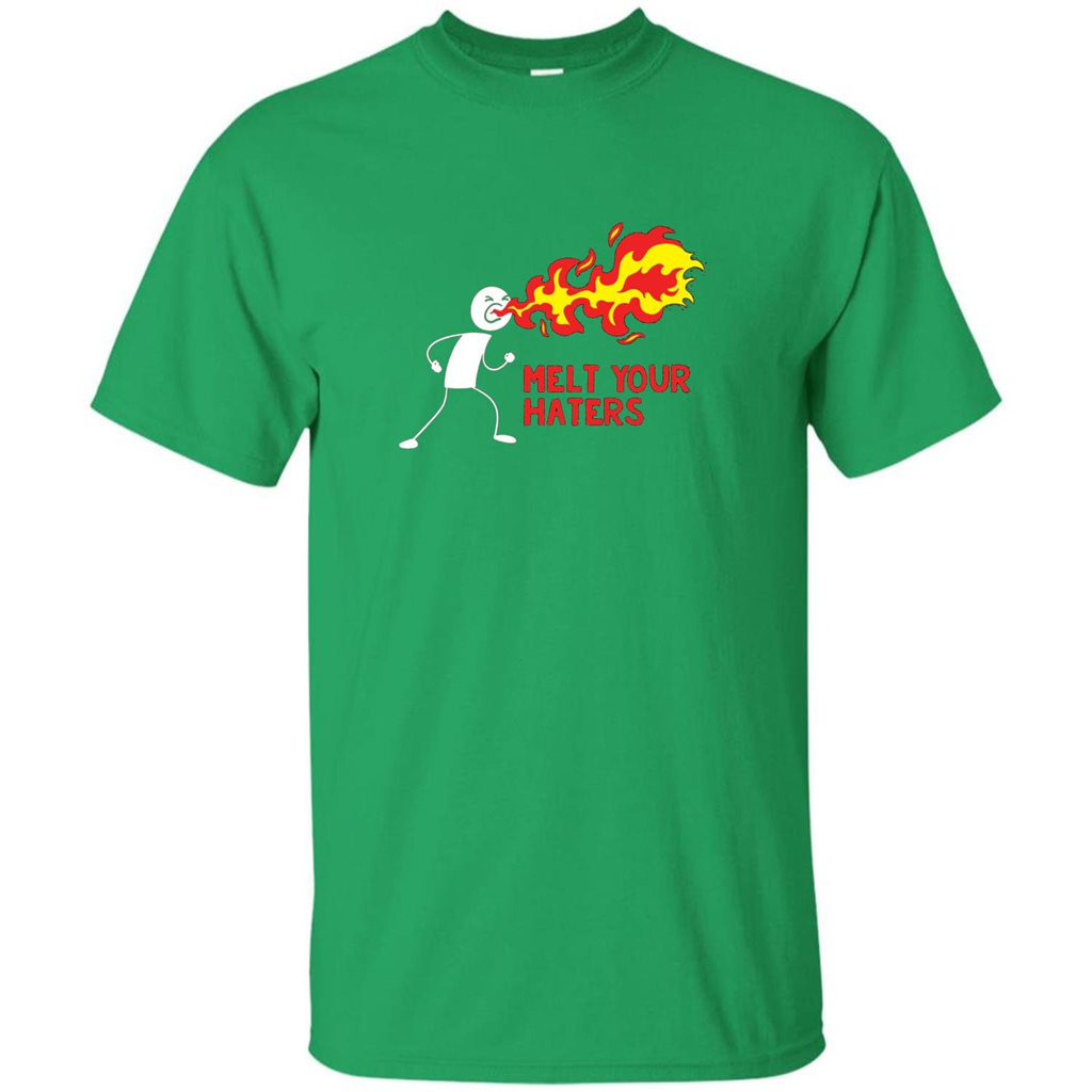 Melt Your Haters T-shirt