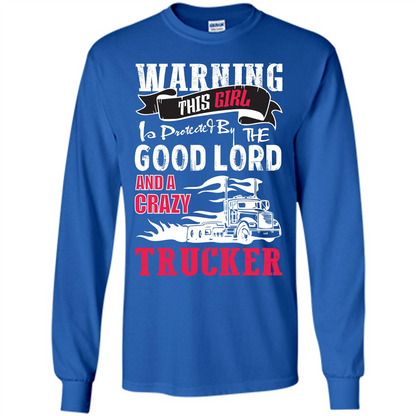 Trucker T-shirt Warning This Girl Is Protected By A Crazy Trucker Royal