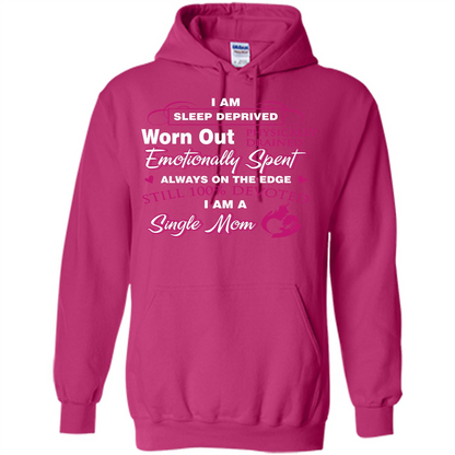 Single Mom T-shirt I Am Sleep Deprived Worn Out Physically Drained Emotionally Spent Heliconia