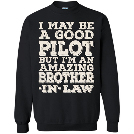 I May Be A Good Pilot But I'm An Amazing Brother-In-Law T-shirt Black