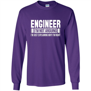 Engineer I'm Not Arguing T-shirt