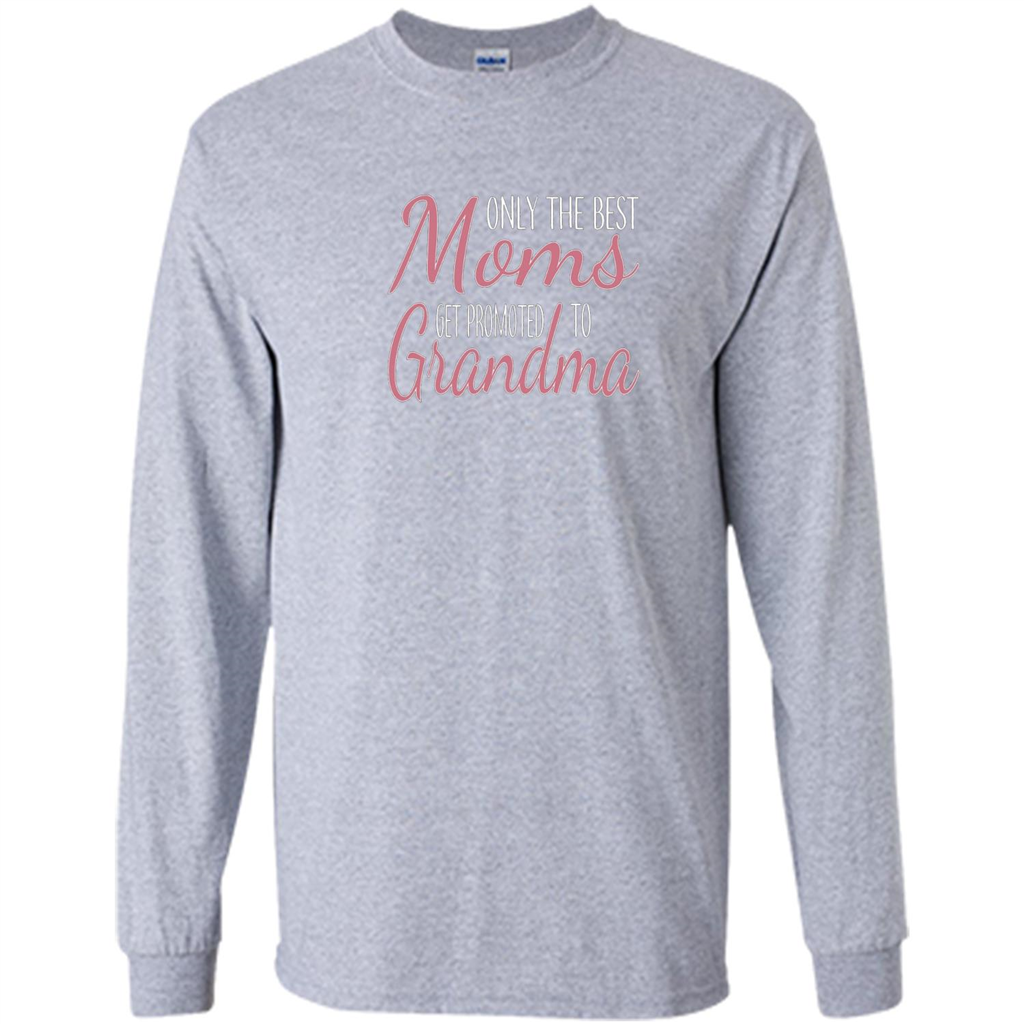 Only The Best Moms Get Promoted To Grandma T-shirt