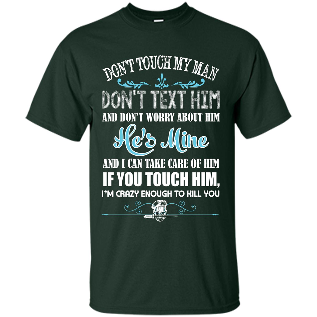 Love T-shirt Don_Ñét Touch My Man I_Ñém Crazy Enough To Kill You Forest Green