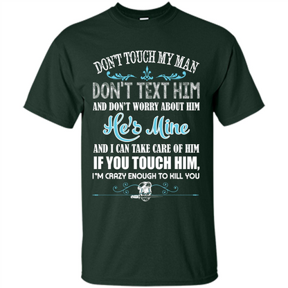 Love T-shirt Don_Ñét Touch My Man I_Ñém Crazy Enough To Kill You Forest Green