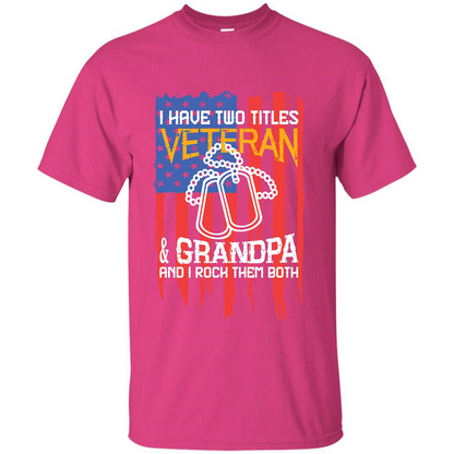 Military T-shirt I Have Two Titles Veteran and Grandpa T-shirt Heliconia