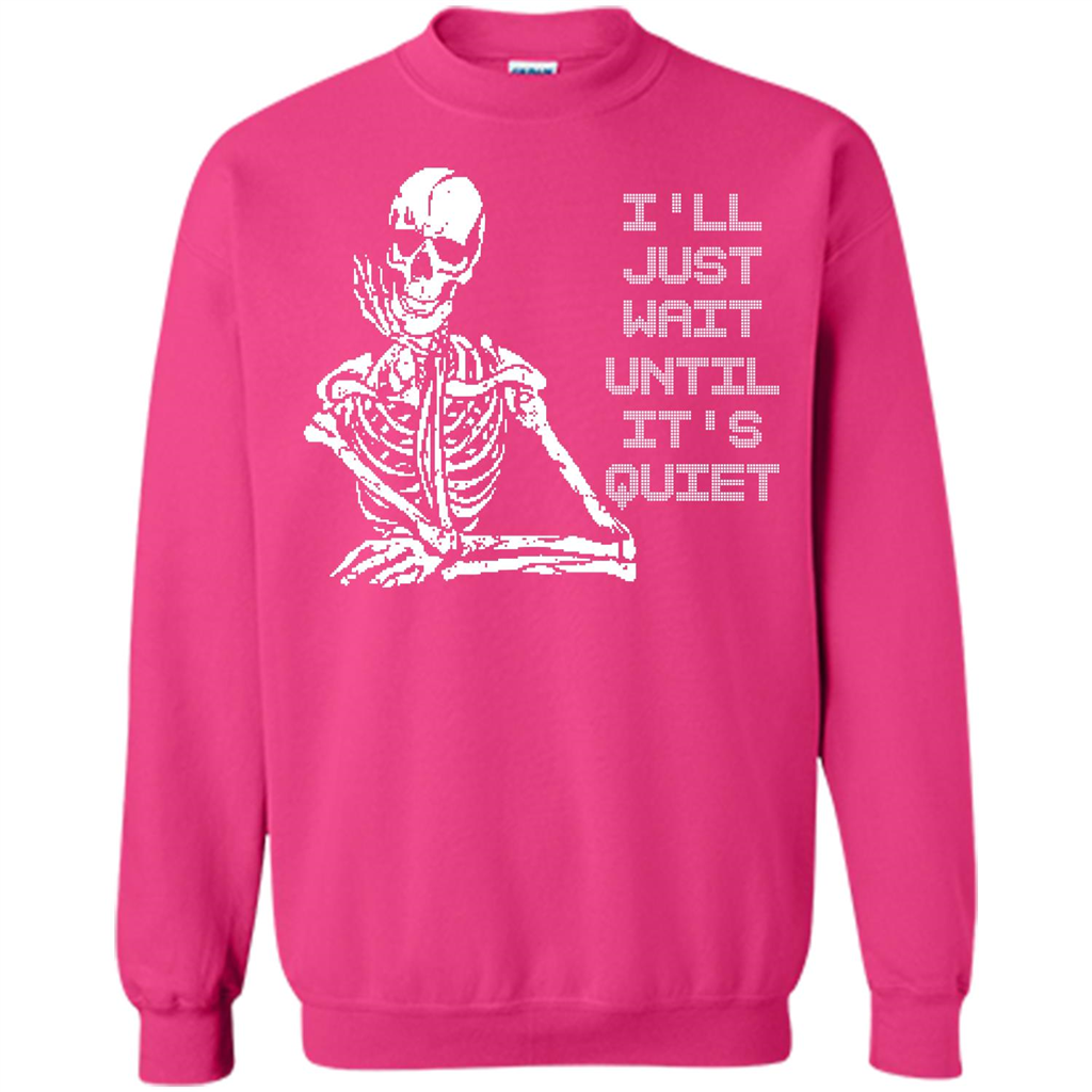 Teacher T-shirt I'll Just Wait Until It's Quiet T-shirt Heliconia