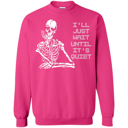Teacher T-shirt I'll Just Wait Until It's Quiet T-shirt Heliconia
