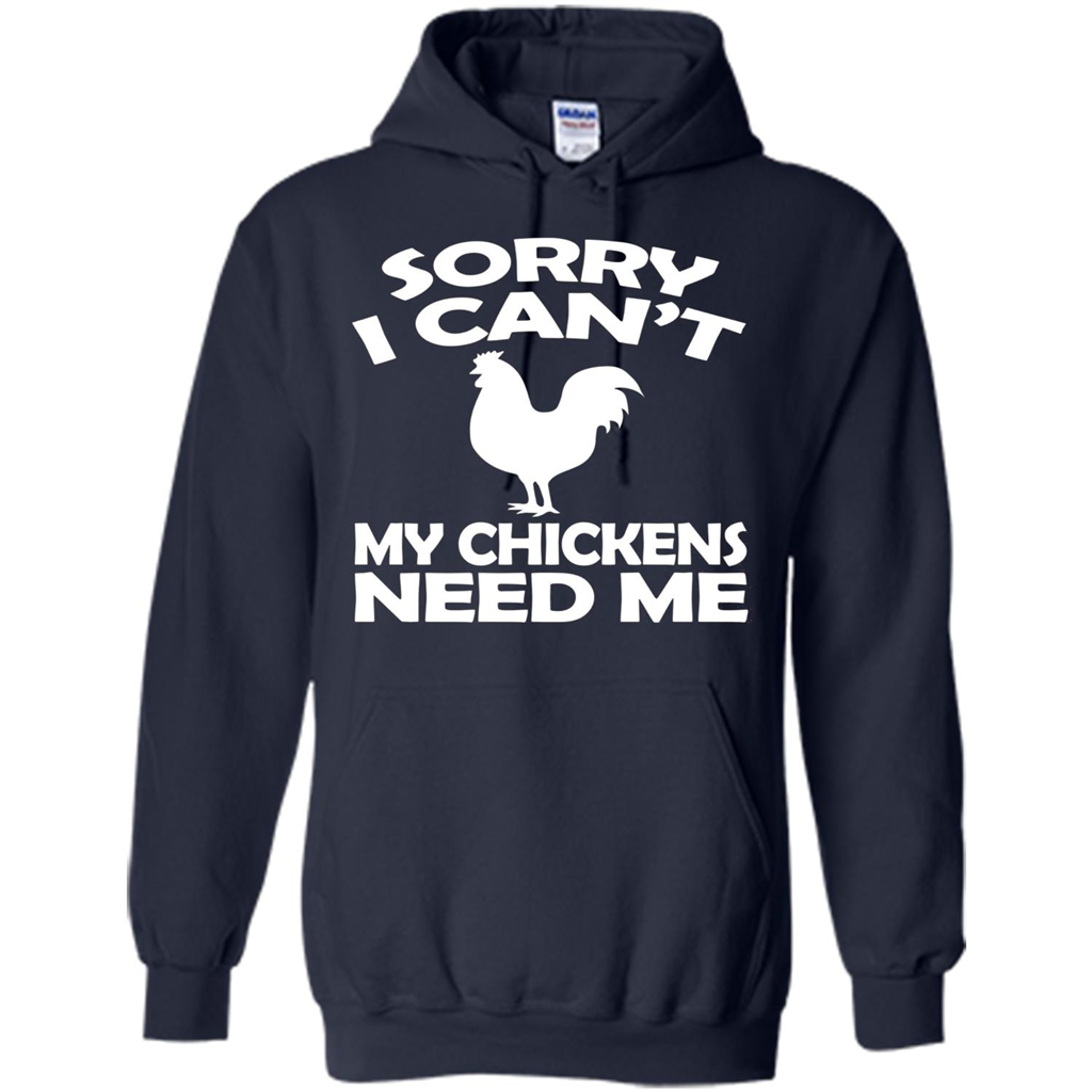 Chicken T-shirt Sorry I Cant My Chickens Need Me
