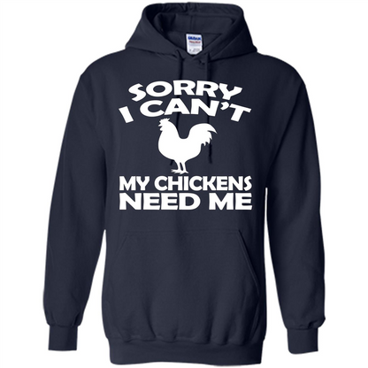 Chicken T-shirt Sorry I Cant My Chickens Need Me
