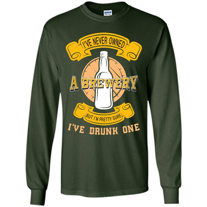Beer T-shirt I've Never Owned A Brewery But I’m Pretty Sure