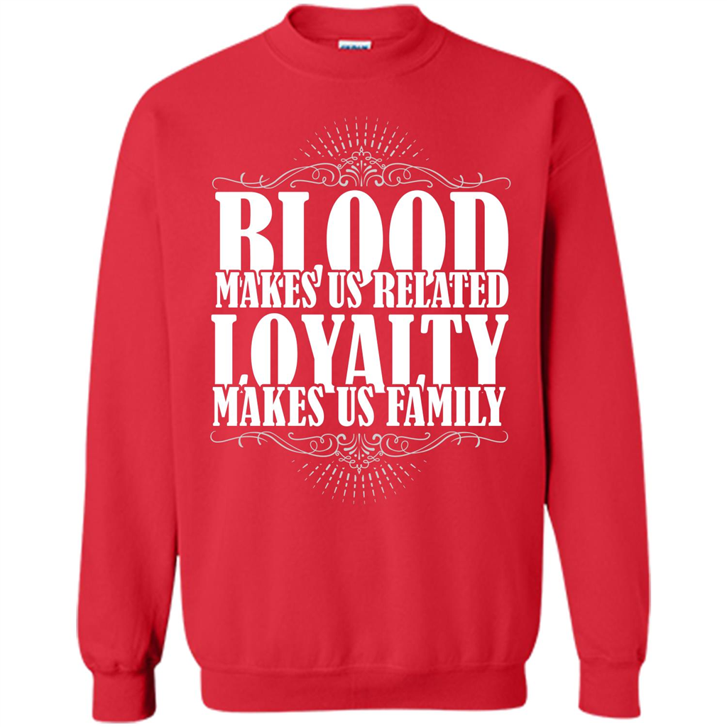 Military T-shirt Blood Makes Us Related Loyalty Makes Us Family Red