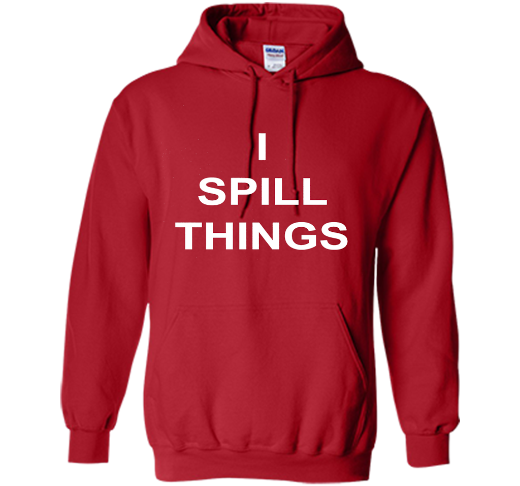 I Spill Things Funny Novelty T Shirt shirt Red