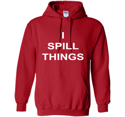 I Spill Things Funny Novelty T Shirt shirt Red