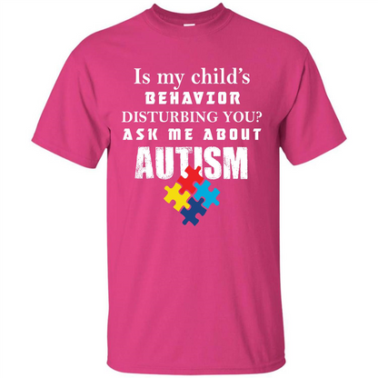 Autism Awareness T-shirt Is My Child‰۪s Behavior Disturbing You T-shirt Heliconia