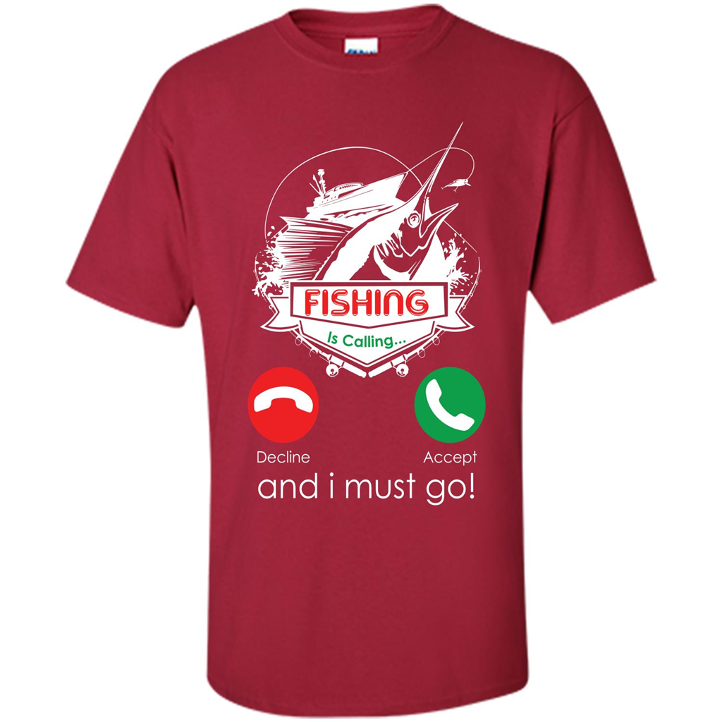 Fishing T-shirt Fishing Is Calling And I Must Go Cardinal