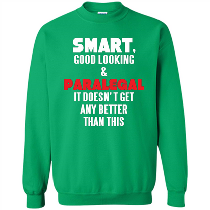 Paralegal T-shirt Smart Good Looking and Paralegal It Doesn't Get Any Better Than This T-shirt Irish Green