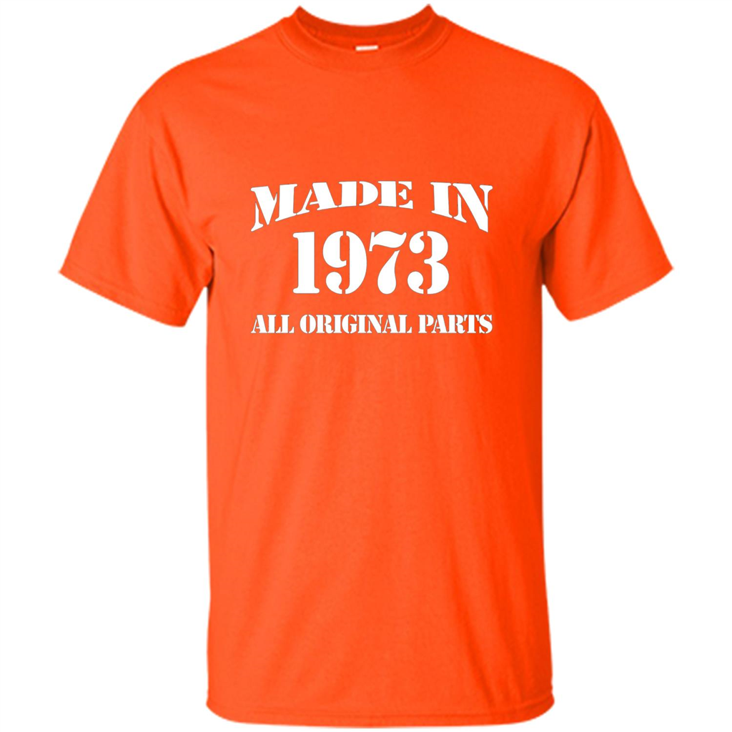 Birthday Gift T-shirt Made In 1973 All Original Parts T-shirt Orange