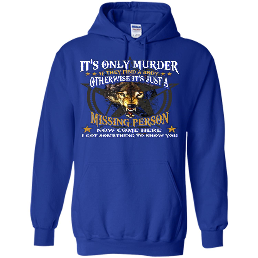Its Only Murder If They Find A Body Otherwise T-shirt Royal