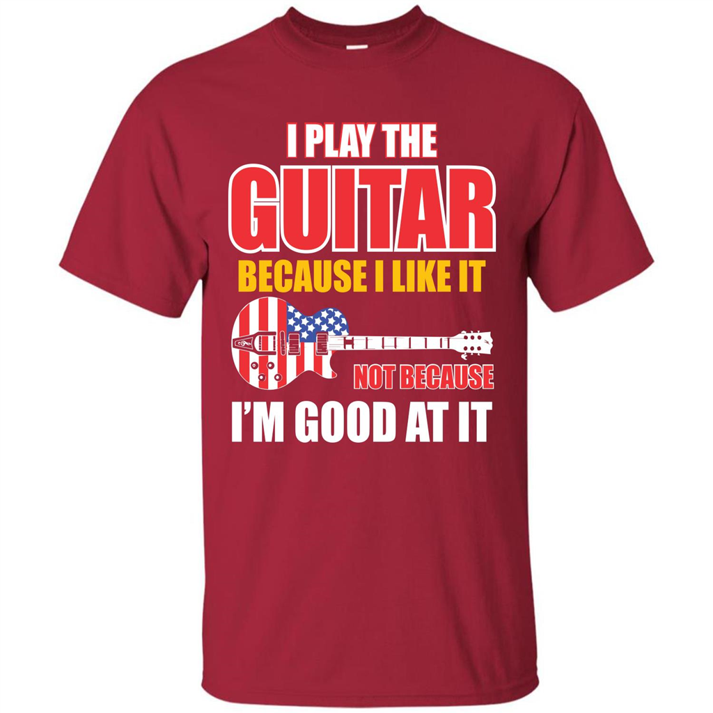 Guitar T-shirt I Play The Guitar Because I’m Good At It T-shirt Cardinal