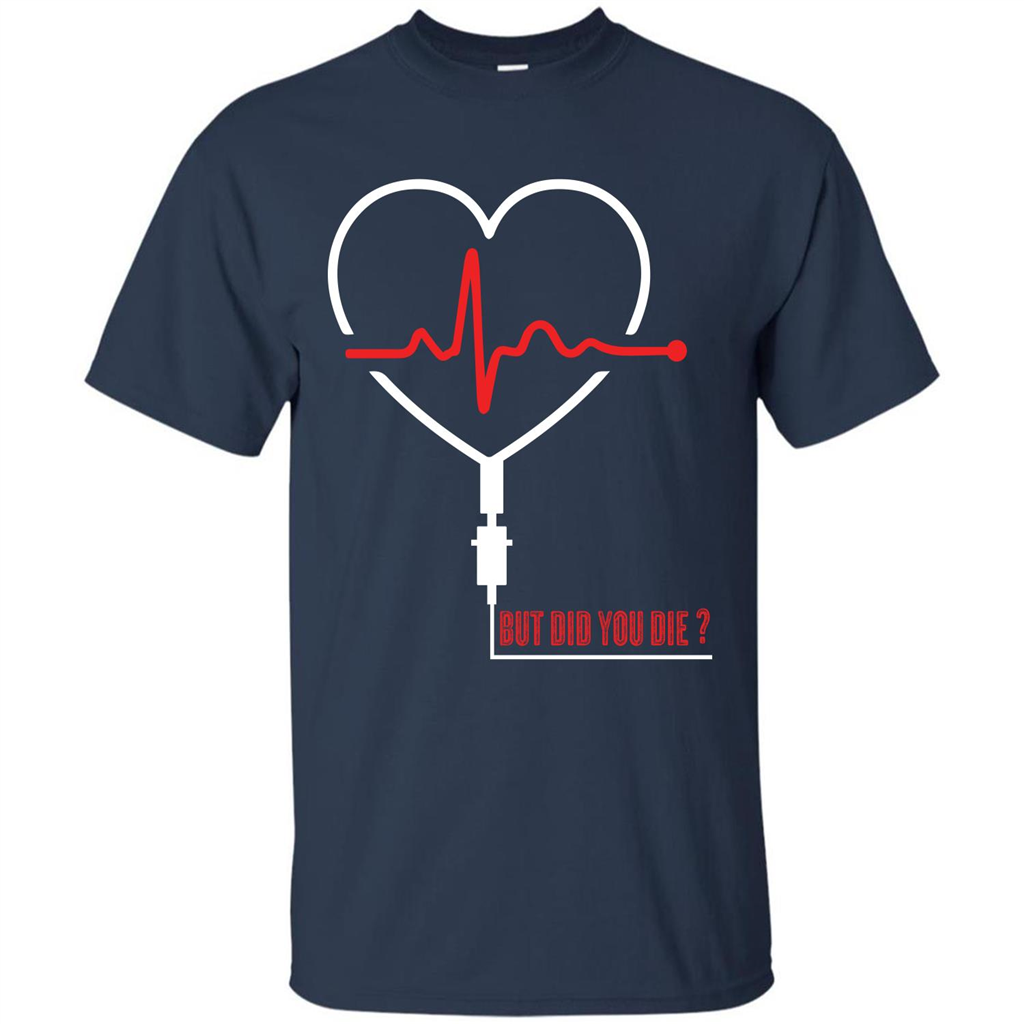 Nurse T-shirt But Did You Die T-shirt Navy