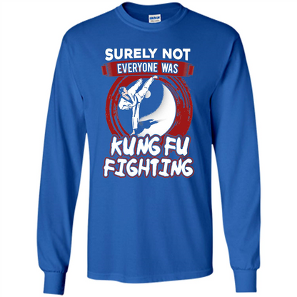 Surely Not Everyone Was Kung Fu Fighting T-shirt Royal