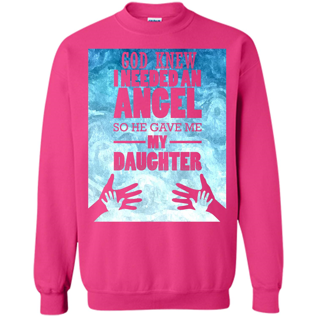 Daughter T-shirt, God Knew I Needed An Angel So He Gave Me My Daughter Heliconia