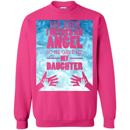 Daughter T-shirt, God Knew I Needed An Angel So He Gave Me My Daughter Heliconia