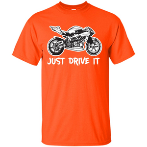 Just Drive It T-shirt