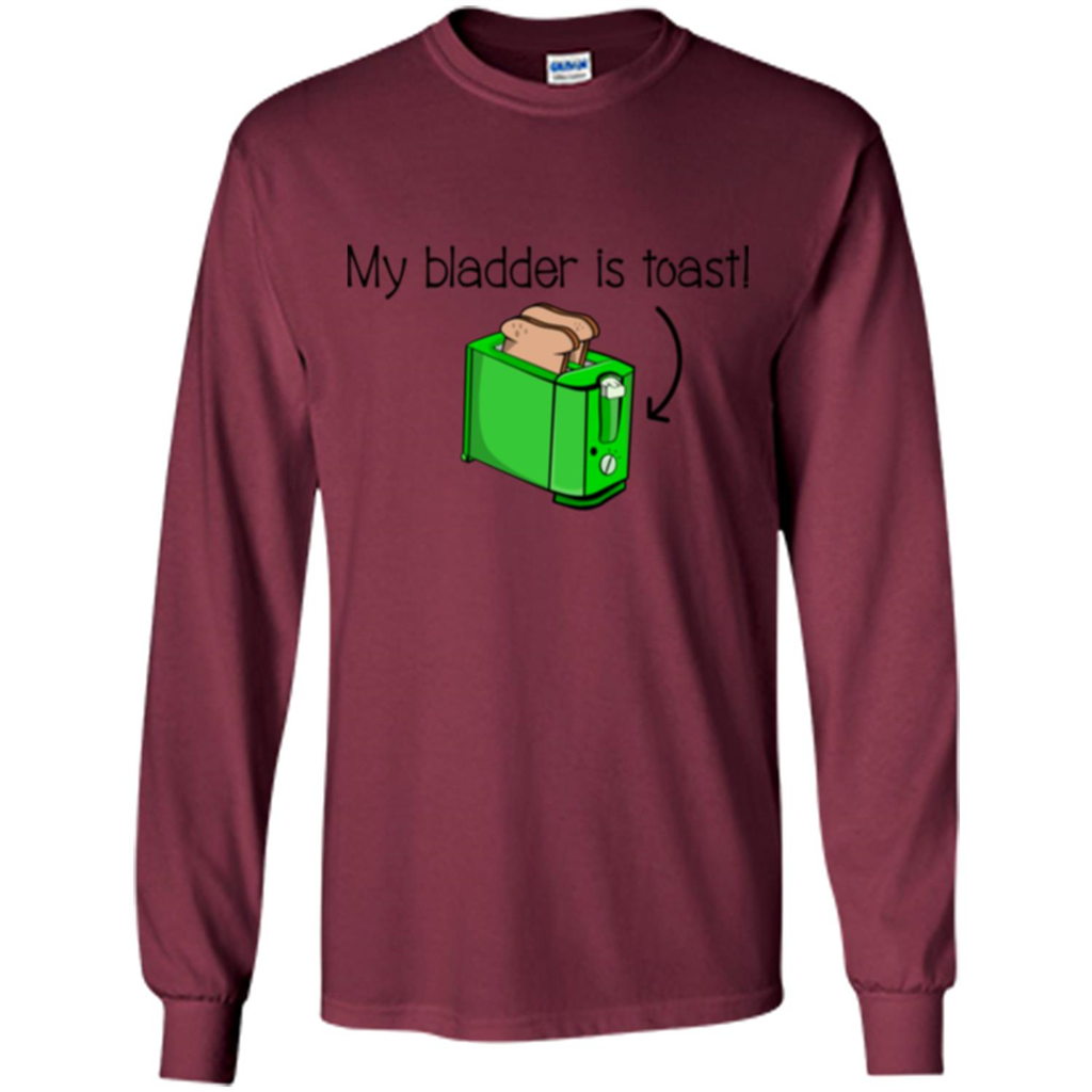 Funny Bladder Problems T-shirt Toast Maroon