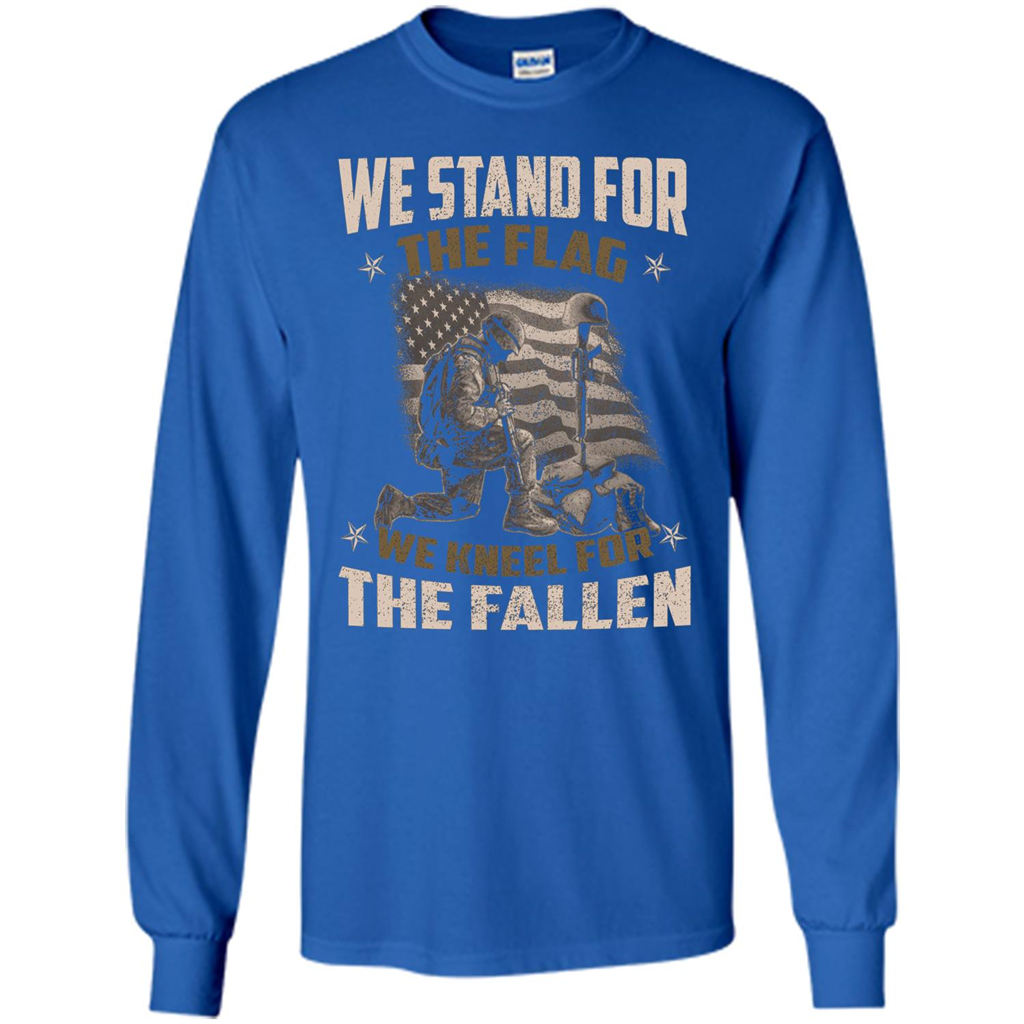 Military T-Shirt We Stand For The Flag We Kneel For The Fallen Royal