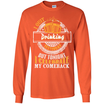 Beer T-shirt I Quit Drinking Yesterday But Orange