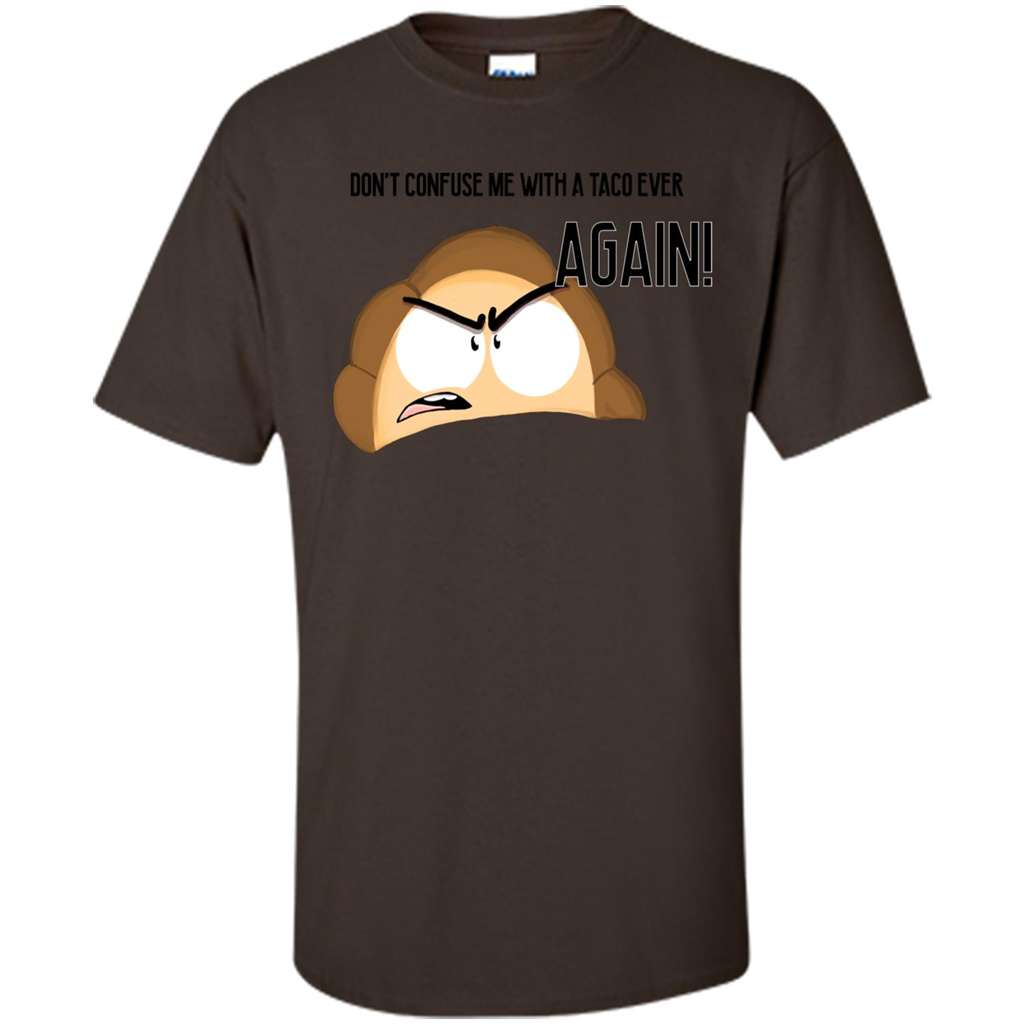 Empanada T-Shirt Dont Confuse Me With A Taco Ever Again Dark Chocolate