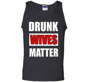 Wife T-shirt Drunk Wives Matter T-shirt
