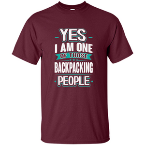 Backpacking T-shirt Yes I am One Of Those Backpacking People