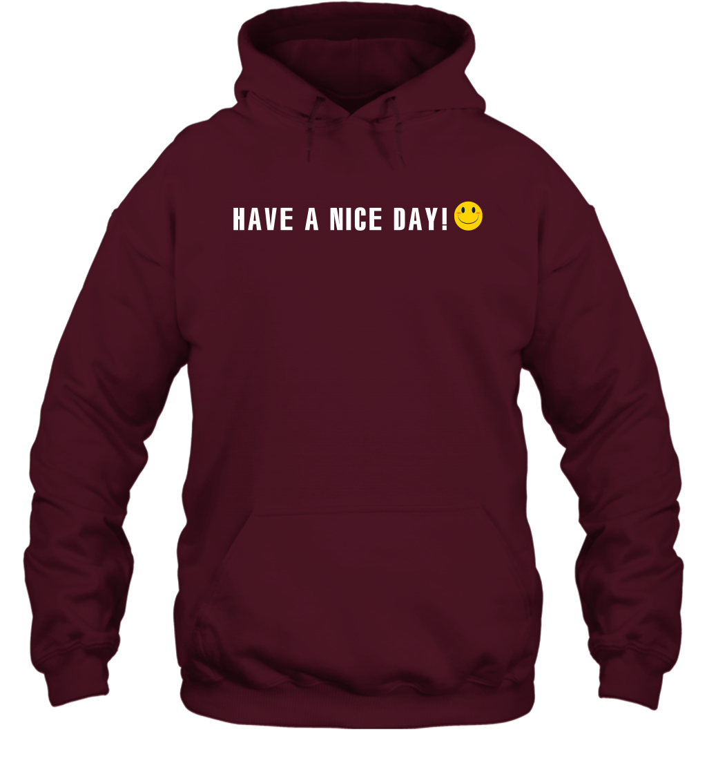 Have A Nice Day Shirt Hoodie Hoodie Maroon