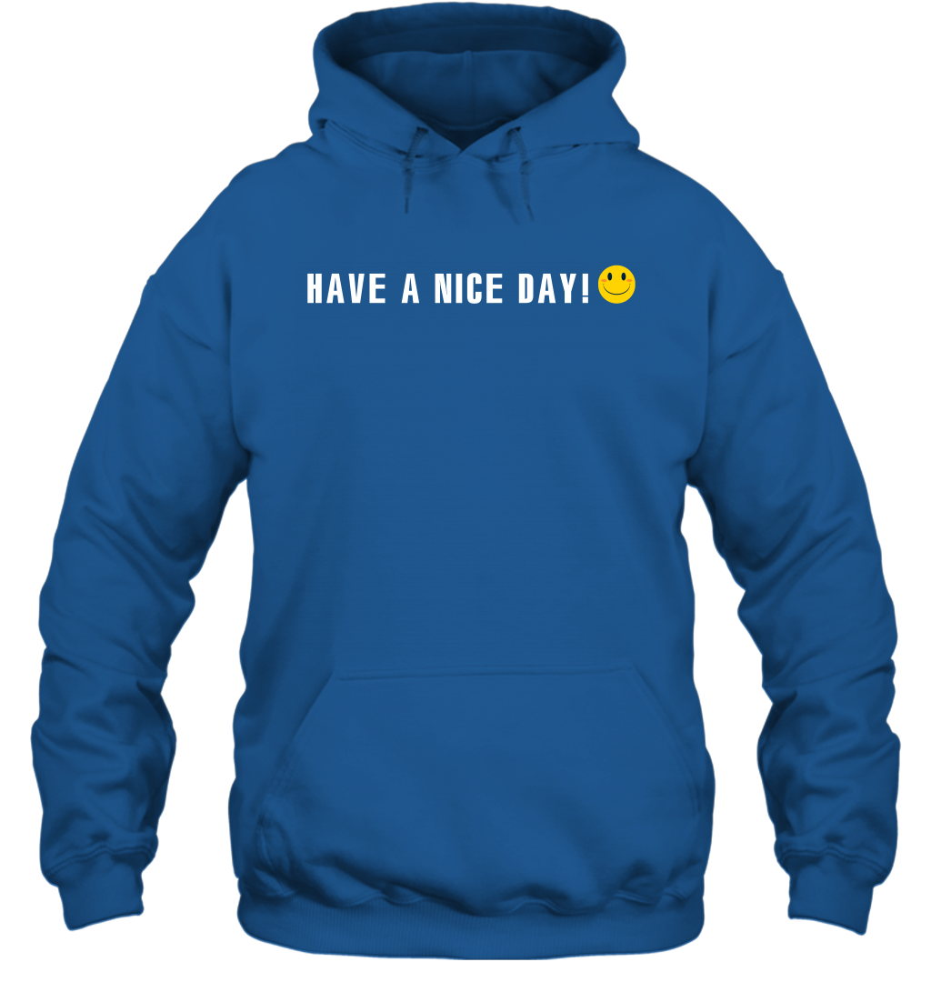 Have A Nice Day Shirt Hoodie Hoodie Royal