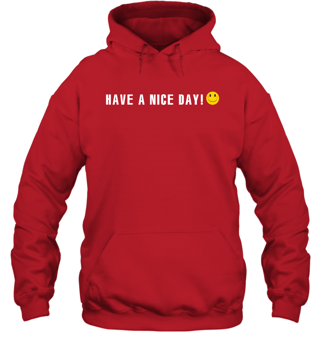 Have A Nice Day Shirt Hoodie Hoodie Red
