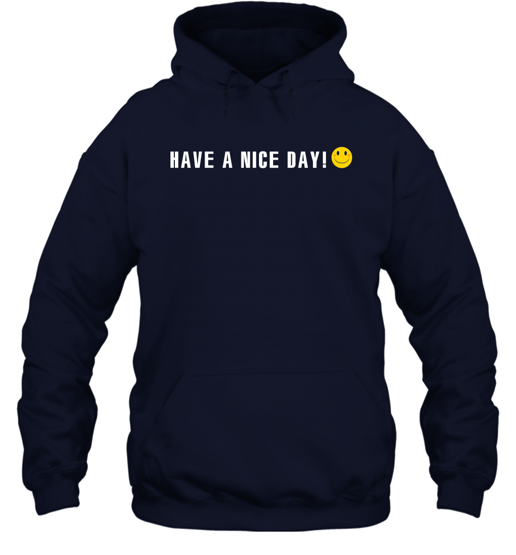 Have A Nice Day Shirt Hoodie Hoodie Navy