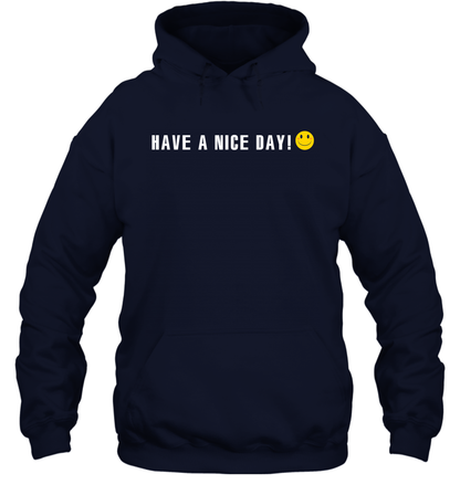 Have A Nice Day Shirt Hoodie Hoodie Navy