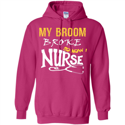 My Broom Broke So Now I Nurse T-shirt Heliconia