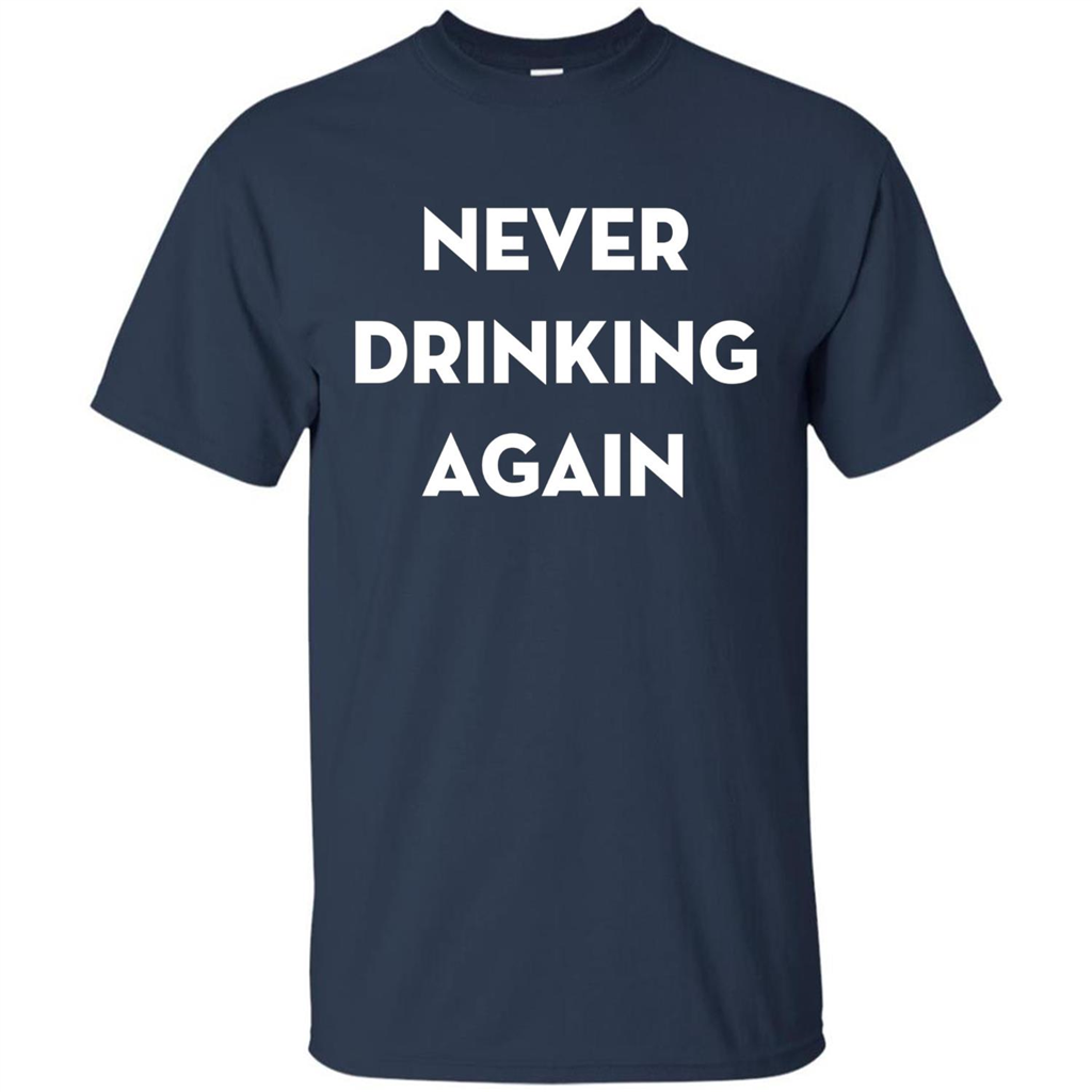 Never Drinking Again Funny Beer T-shirt Navy
