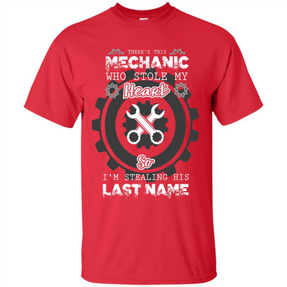 Mechanic T-shirt There's This Mechanic Who Stole My Heart T-shirt